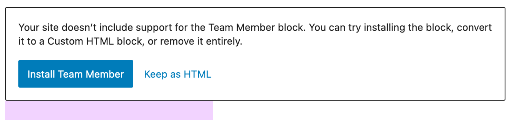 Examples: Missing block with “Install [block name]" and “Keep as HTML” options.