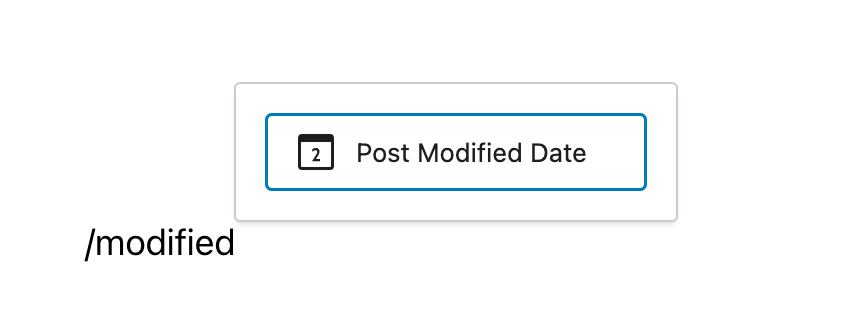The post modified date block can be added quickly by typing /modified.